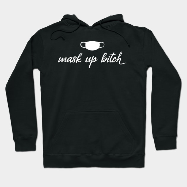 Mask Up Bitch Hoodie by tommartinart